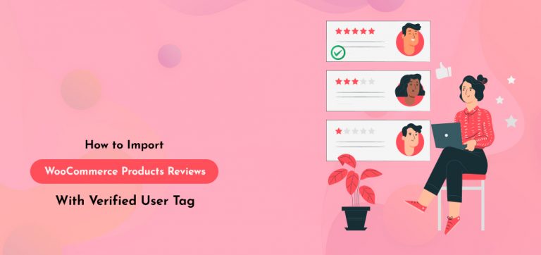 How to import WooCommerce products reviews with verified user tag - Featured image