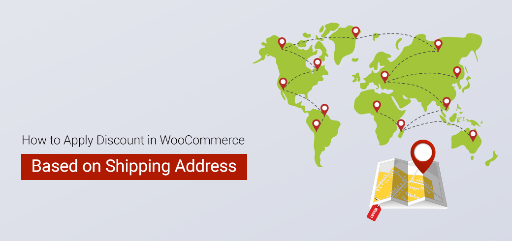 How to Apply Discount in WooCommerce Based on Shipping Address