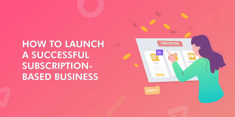 How to launch a successful subscription based business - WebToffee