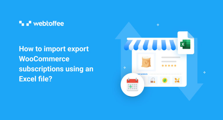 How to import export WooCommerce subscriptions using an Excel file